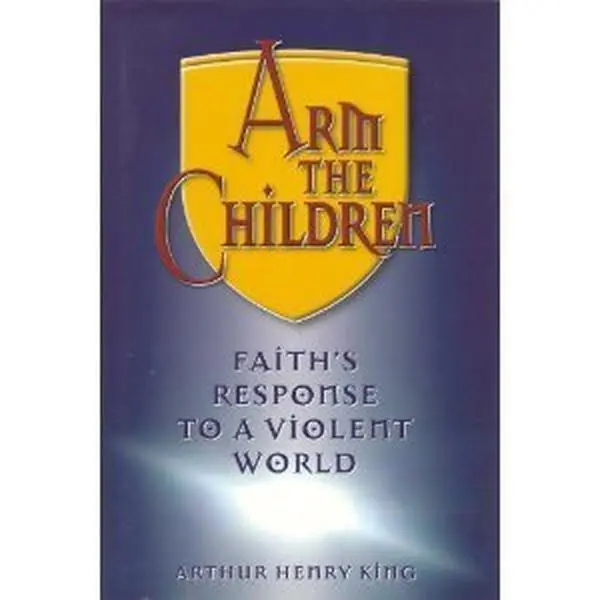 USED Book - Arm the Children: Faith's Response to a Violent World (Byu Studies Monographs) by Arthur Henry King (Hardcover) - english