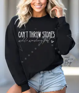 Can't Throw Stones While Washing Feet Sweater