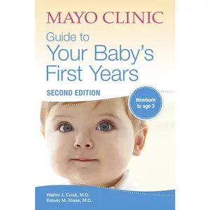 USED-Mayo Clinic Guide to Your Baby's First Years, 2nd Edition: Revised and Updated by Cook, Walter (Paperback)