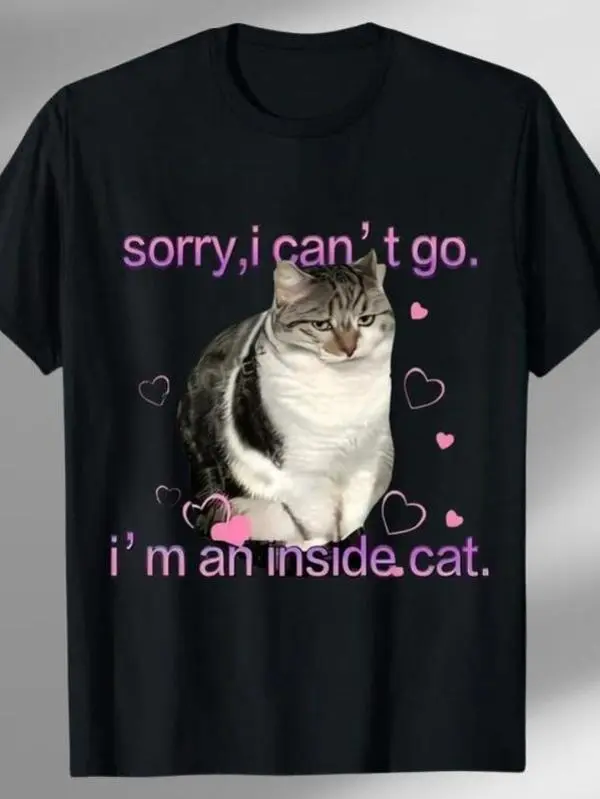 Sorry I Can't Go I'm An Inside Cat Shirt, Inside Cat Shirt, Funny Cat Shirt, Unhinged Cat Graphic Shirt, Sarcastic Cat Shirt