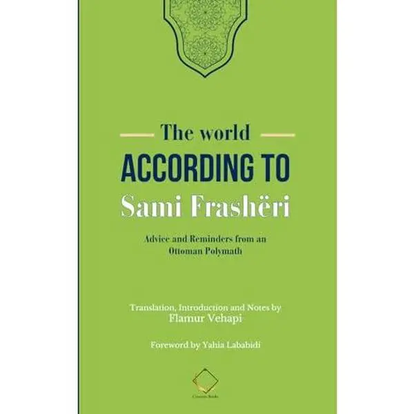 USED-The World According to Sami Frashëri: Advice and Reminders from an Ottoman Polymath by Sami Frashëri (Paperback)