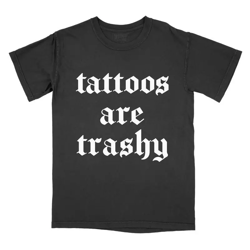 "Tattoos Are Trashy" Statement T-Shirt, Gothic Font Graphic Tee, Black Unisex Top
