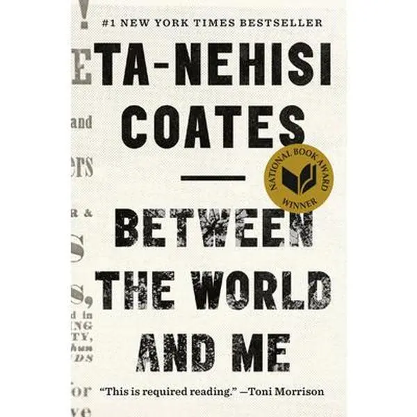 Between the World and Me -- Ta-Nehisi Coates, Hardcover