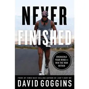 Never Finished: Unshackle Your Mind and Win the War Within -- David Goggins, Paperback