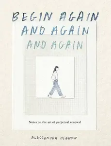Begin Again, And Again, And Again: Hardcover