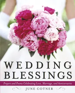 USED-Wedding Blessings: Prayers and Poems Celebrating Love, Marriage and Anniversaries by Cotner, June (Hardcover)