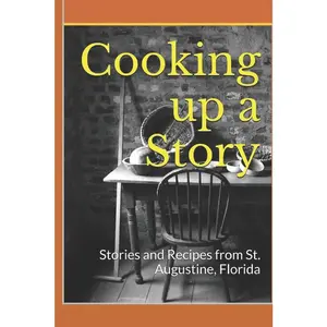 USED-Cooking up a Story: Authentic Local Tales and Recipes from St. Augustine Florida by Errege, S. C. (Paperback)