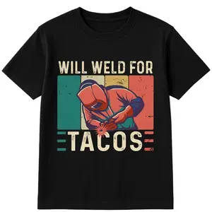 Funny Welding Welder T-Shirt Vintage Will Weld For Tacos Classic Crew Neck 100% Cotton Short Sleeves Birthday Present Casual Top Soft Breathable Material