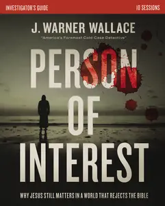 Person of Interest Investigator's Guide: Why Jesus Still Matters in a World that Rejects the Bible by J. Warner Wallace [Paperback Book]