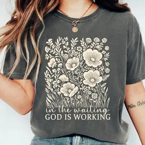In The Waiting God Is Working Graphic T Shirt Inspirational Faith Quote Floral Design Christian Message Soft Cotton Casual Oversized Tee Trendy Women Top Gift Idea Everyday Wear