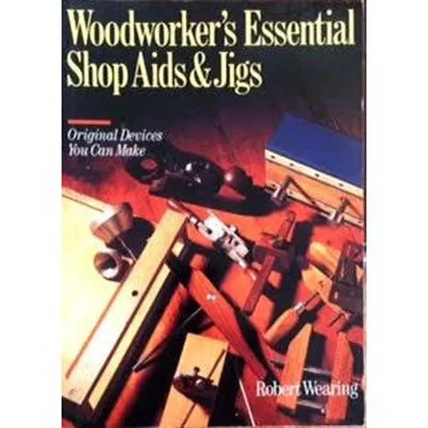 Used Book - Woodworker's Essential Shop Aids and Jigs: Original Design Devices You Can Make by Robert Wearing (Soft Cover, Good Condition, 1.16 lbs, English Language) - Literature & Art Books, 1.16 Pounds