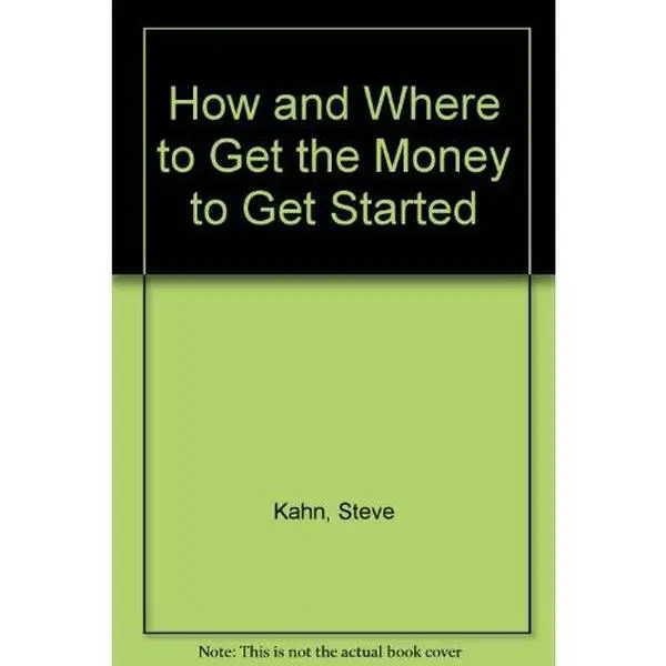 USED-How and Where to Get the Money to Get Started by Steve Kahn (Paperback)