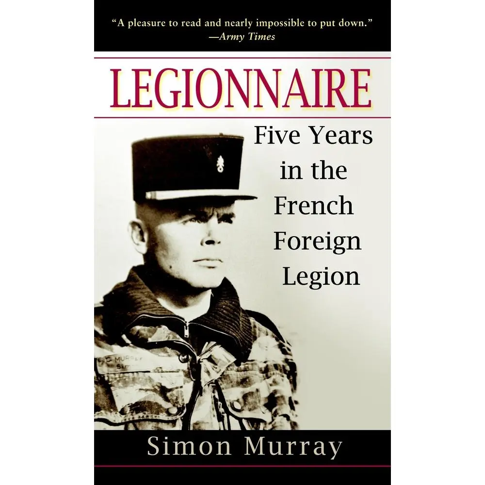 USED-Legionnaire: Five Years in the French Foreign Legion by Murray, Simon (Mass Market Paperback)