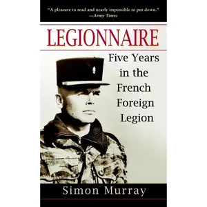 USED-Legionnaire: Five Years in the French Foreign Legion by Murray, Simon (Mass Market Paperback)