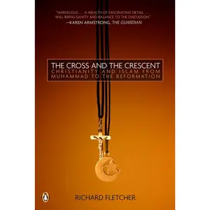 USED-The Cross and the Crescent: The Dramatic Story of the Earliest Encounters Between Christians and Muslims by Fletcher, Richard (Paperback)