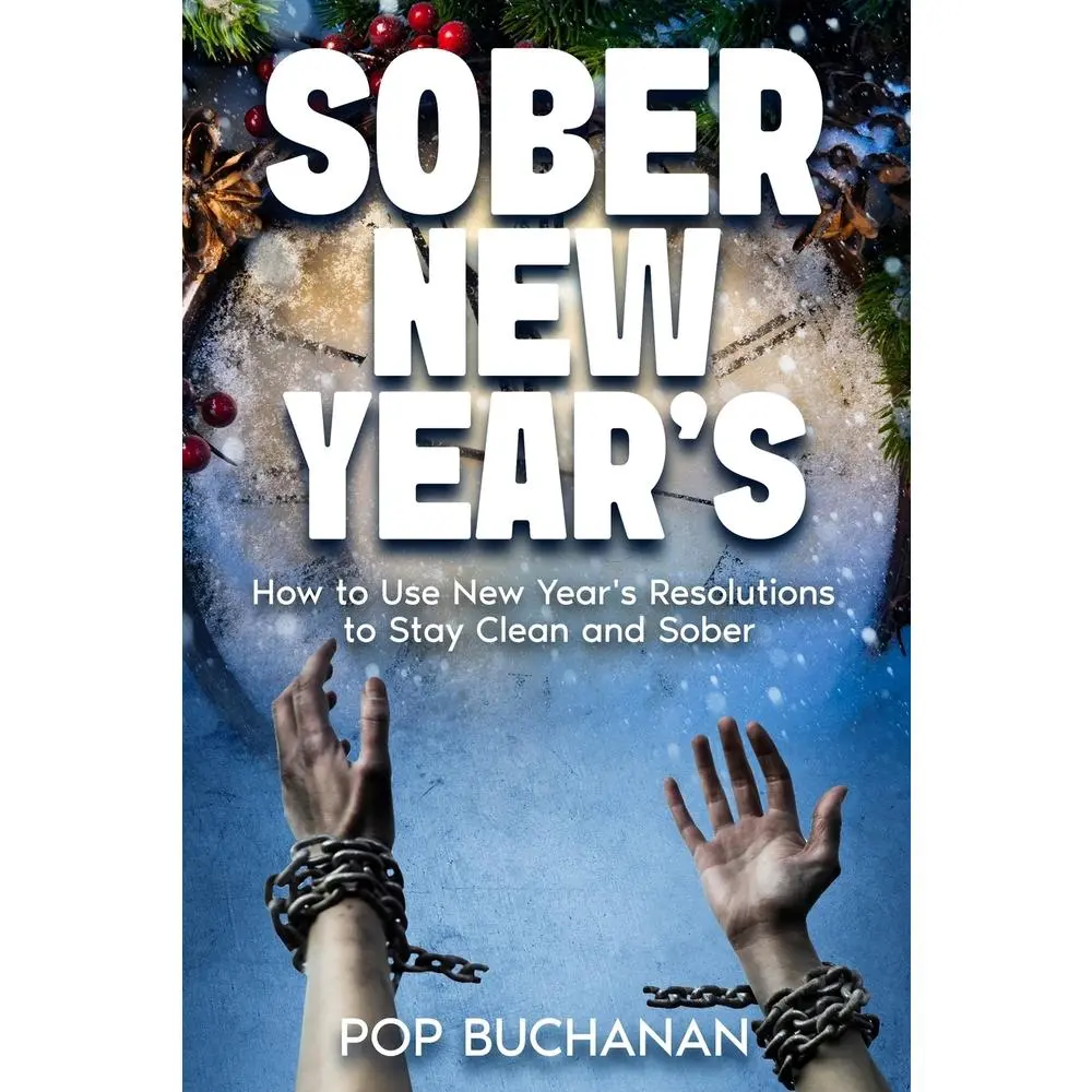 USED-Sober New Year's: How to Use New Year's Resolutions to Stay Clean and Sober by Buchanan, Pop (Paperback)
