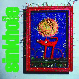 SINKHOLE- "Groping For Trout" Vinyl LP