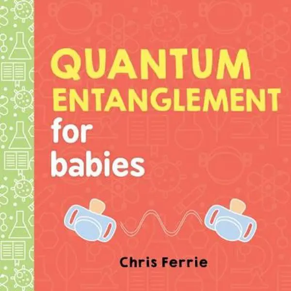USED Book - Quantum Entanglement for Babies by Ferrie, Chris (Board book) - english