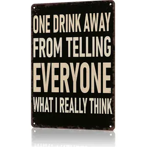 One Drink Away From Telling Everyone What I Really Think 12x8 Inch Aluminum Metal Sign - Sarcastic Bar & Man Cave Wall Decor for Home, Pub, and Party Spaces - Humorous Tin Sign Gift for Drinkers & Straight-Talkers