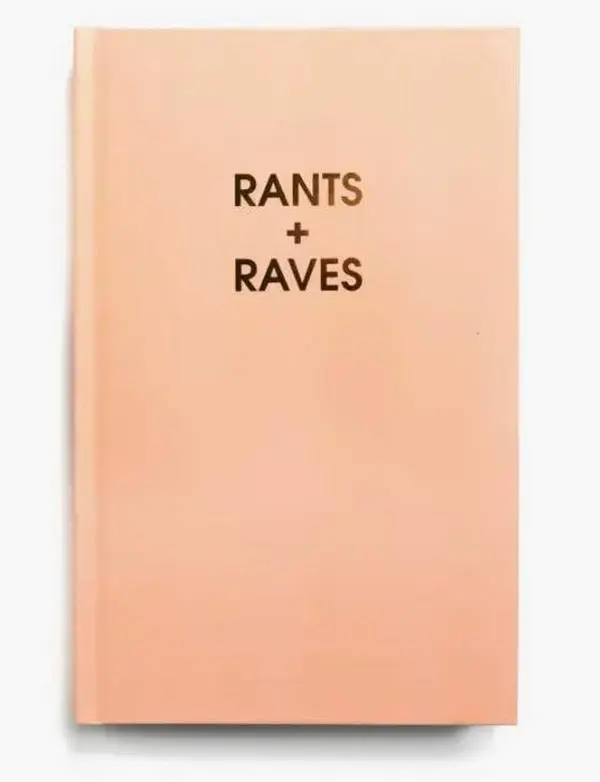 Rants + Raves - Journal