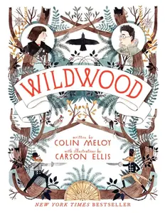 Wildwood (Wildwood Chronicles: Volume Number 1) by Colin Meloy||Carson Ellis [Paperback Book]