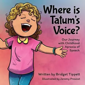 USED-Where Is Tatum's Voice? Our Journey with Childhood Apraxia of Speech by Tippett, Bridget (Paperback)