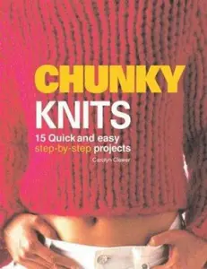 USED-Chunky Knits: 14 Quick and Easy Step-By-Step Projects by Carolyn Clewer (Paperback)