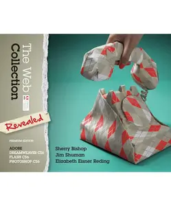 USED-The Web Collection Revealed, Premium Edition: Adobe Dreamweaver CS6, Flash CS6, and Photoshop CS6 by Sherry Bishop (Hardcover)