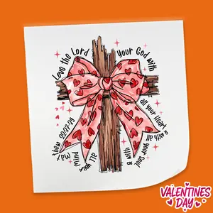 Love the Lord Your God Cross Bow Design - Valentine's Day DTF Heat Transfer Sheet