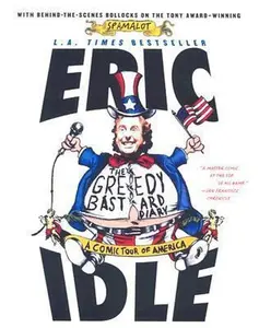 USED-The Greedy Bastard Diary: A Comic Tour of America by Idle, Eric (Paperback)