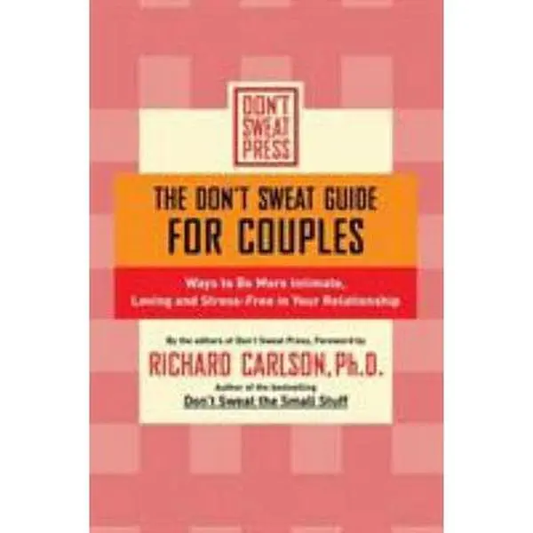 Used Book - The Don't Sweat Guide for Couples: Ways to Build Love, Romance, Intimacy, and a Stress-Free Relationship by Richard Carlson (Paperback, English)