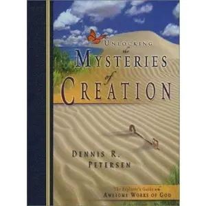 USED Book - Unlocking the Mysteries of Creation: The Explorer's Guide to the Awesome Works of God by Dennis R. Petersen (Hardcover) - english