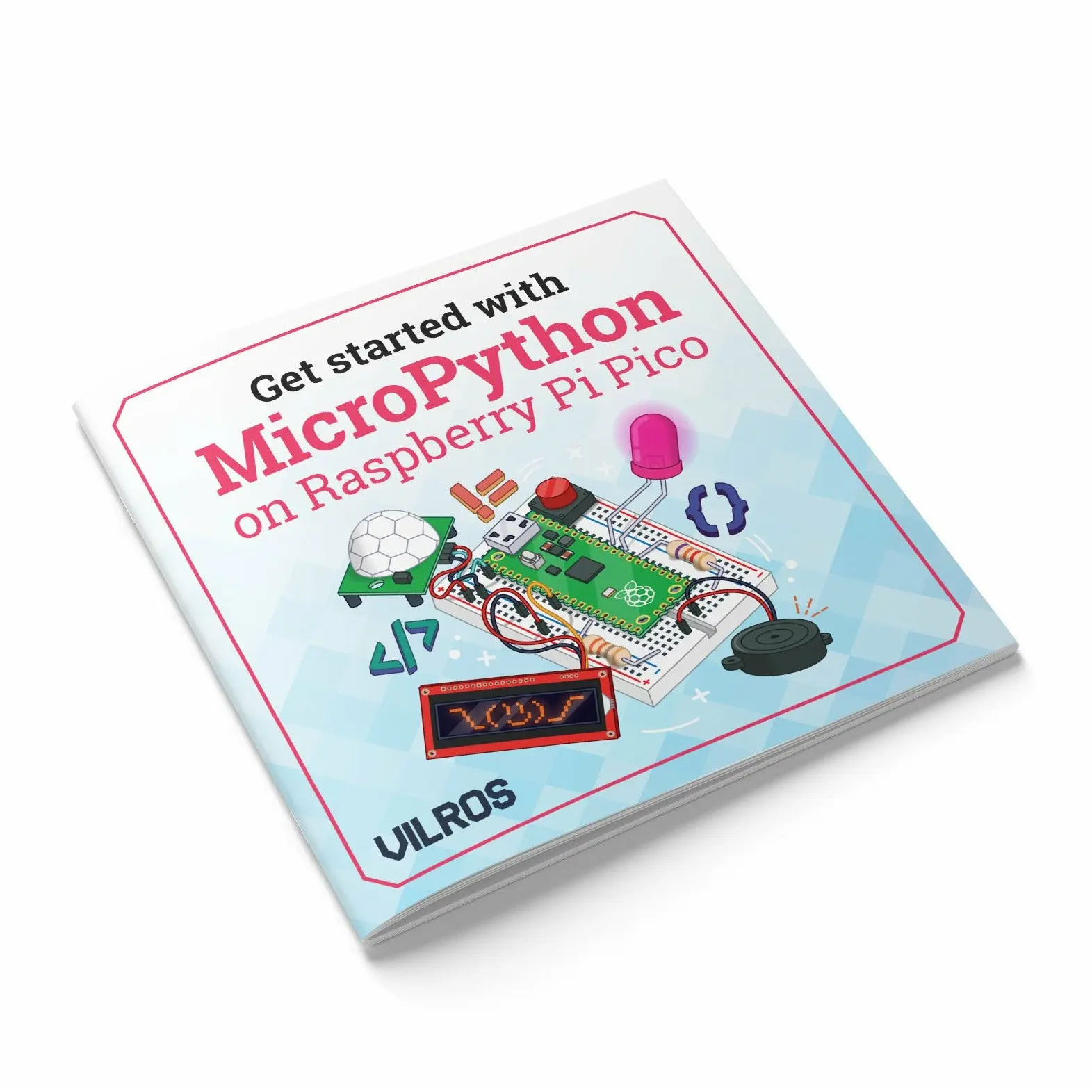 Vilros Get started with MicroPython on Raspberry Pi Pico Booklet