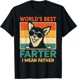 Humorous Chihuahua Dad T-Shirt Celebrating the Funniest Farter and World's Best Father