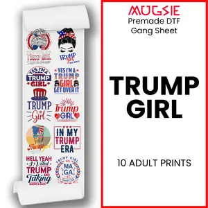 Trump Girl DTF Transfer Gang Sheets - 22x60 Direct-to-Film