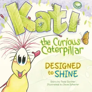 USED-Kati the Curious Caterpillar: Designed to Shine by Todd Swisher (Paperback)