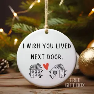 Best Friend Ornaments - Wish You Lived Next Door - Perfect Gift for friends During the Holiday Season Christmas Decor Tree Decoration