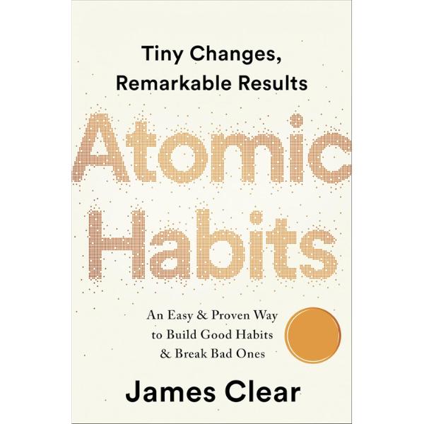 Atomic Habits: An Easy & Proven Way to Build Good Habits & Break Bad Ones
