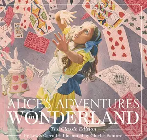 Alice's Adventures in Wonderland (Hardcover): The Classic Edition (Charles Santore Children's Classics) by Lewis Carroll||Charles Santore [Hardback Book]