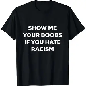 Funny Anti Racism Protest Graphic Tshirt Tee for Men and Women 100% Cotton Soft Comfortable Casual Streetwear Top Good Graphic T Shirt Meme Humor Tee Made in USA Everyday Outfit Unisex