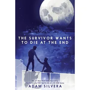 The Survivor Wants to Die at the End (They Both Die at the End Series: Volume Number 3) by Adam Silvera [Hardback Book]