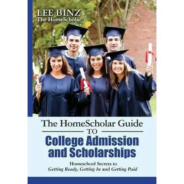 USED Book - The HomeScholar Guide to College Admission and Scholarships: Homeschool Secrets to Getting Ready, Getting In and Getting Paid by Binz, Lee (Paperback) - english