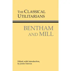 USED-The Classical Utilitarians (Hackett Classics) by Bentham, Jeremy (Paperback)