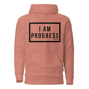 I Am Progress Hoodie | Rose, Unisex Hoodie for Men and Women, Inspirational Clothing, With Matching Flat Drawstrings, Front Pouch Pocket