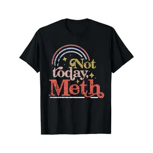 T-Shirt for Alcoholics Anonymous: Not Today, Meth. Focus on Sobriety And Recovery