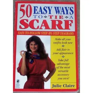 USED-50 Easy Ways to Tie a Scarf by Claire (Paperback)