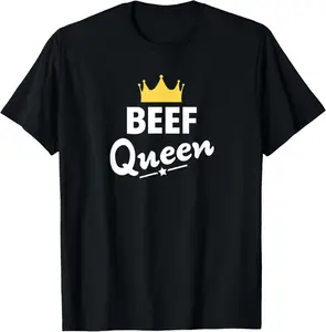 100% Cotton Beef Queen Shirt - Funny Beef T-Shirt T-Shirt