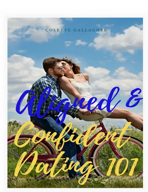 Aligned & Confident Dating- A Step-by-Step Journey to Attracting Love