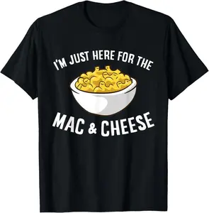 100% Cotton I'm Just Here For The macaroni And Cheese macaroniaroni macaroni And Cheese T-Shirt