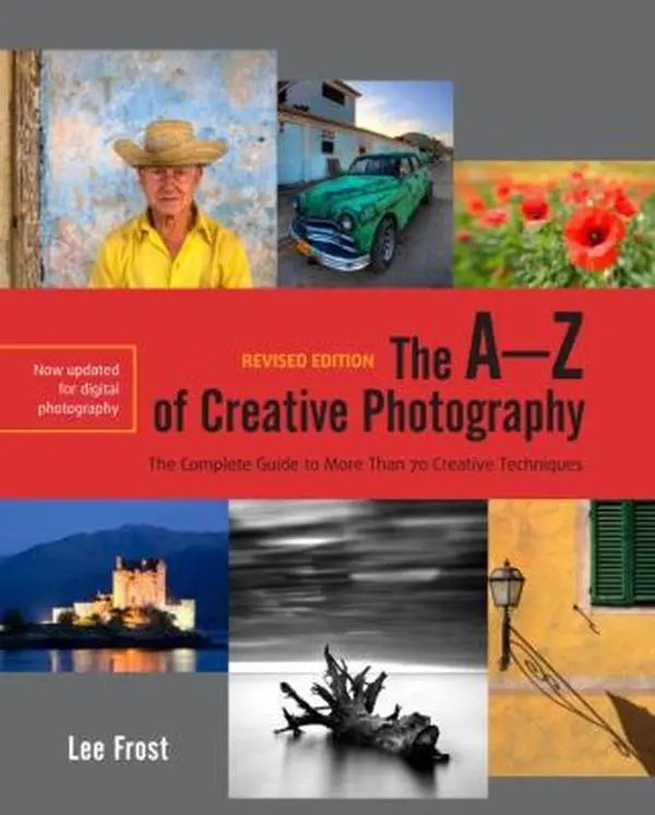 USED Book - The A-Z of Creative Photography, Revised Edition: A Complete Guide to More than 70 Creative Techniques by Lee Frost (Paperback) - english